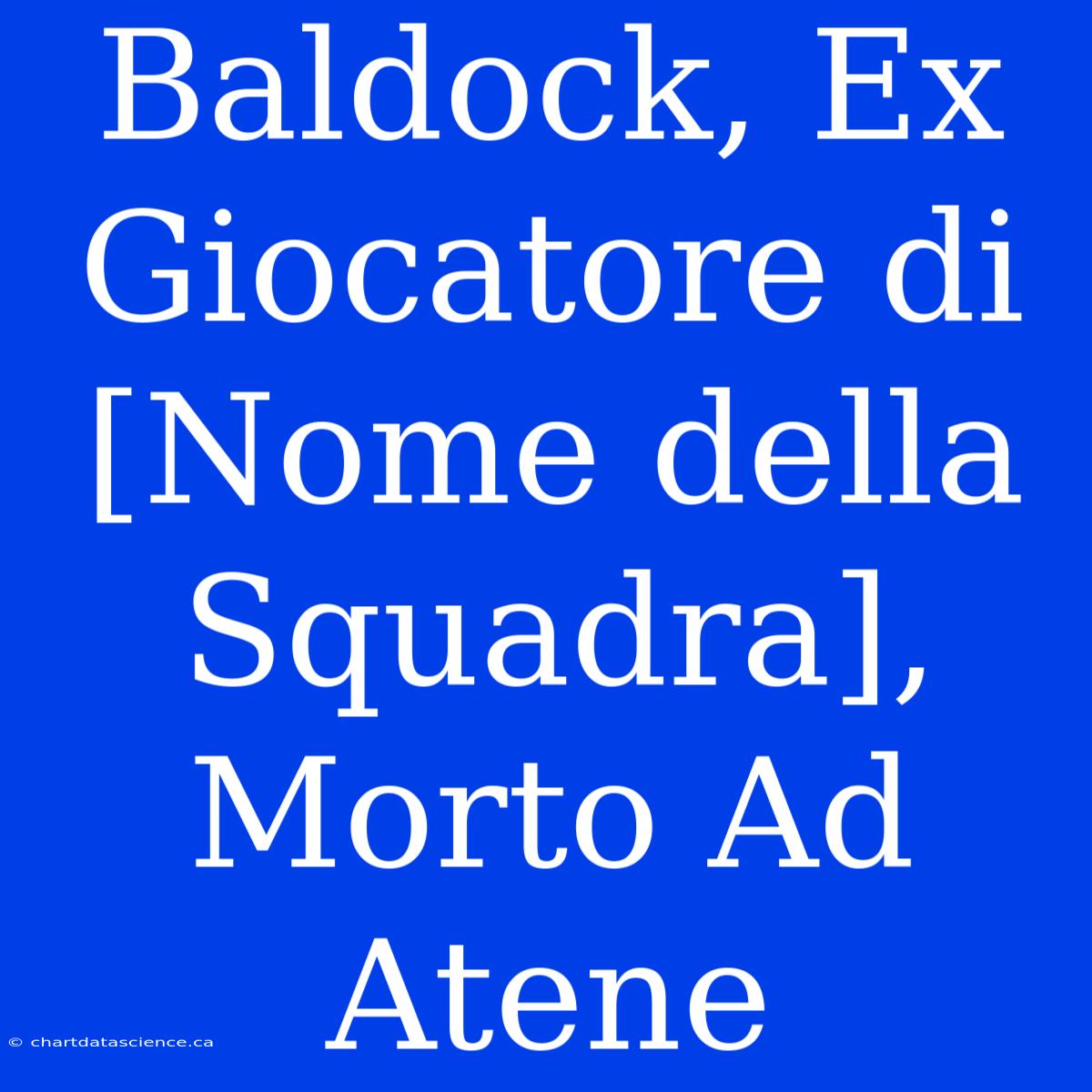 Baldock, Ex Giocatore Di [Nome Della Squadra], Morto Ad Atene