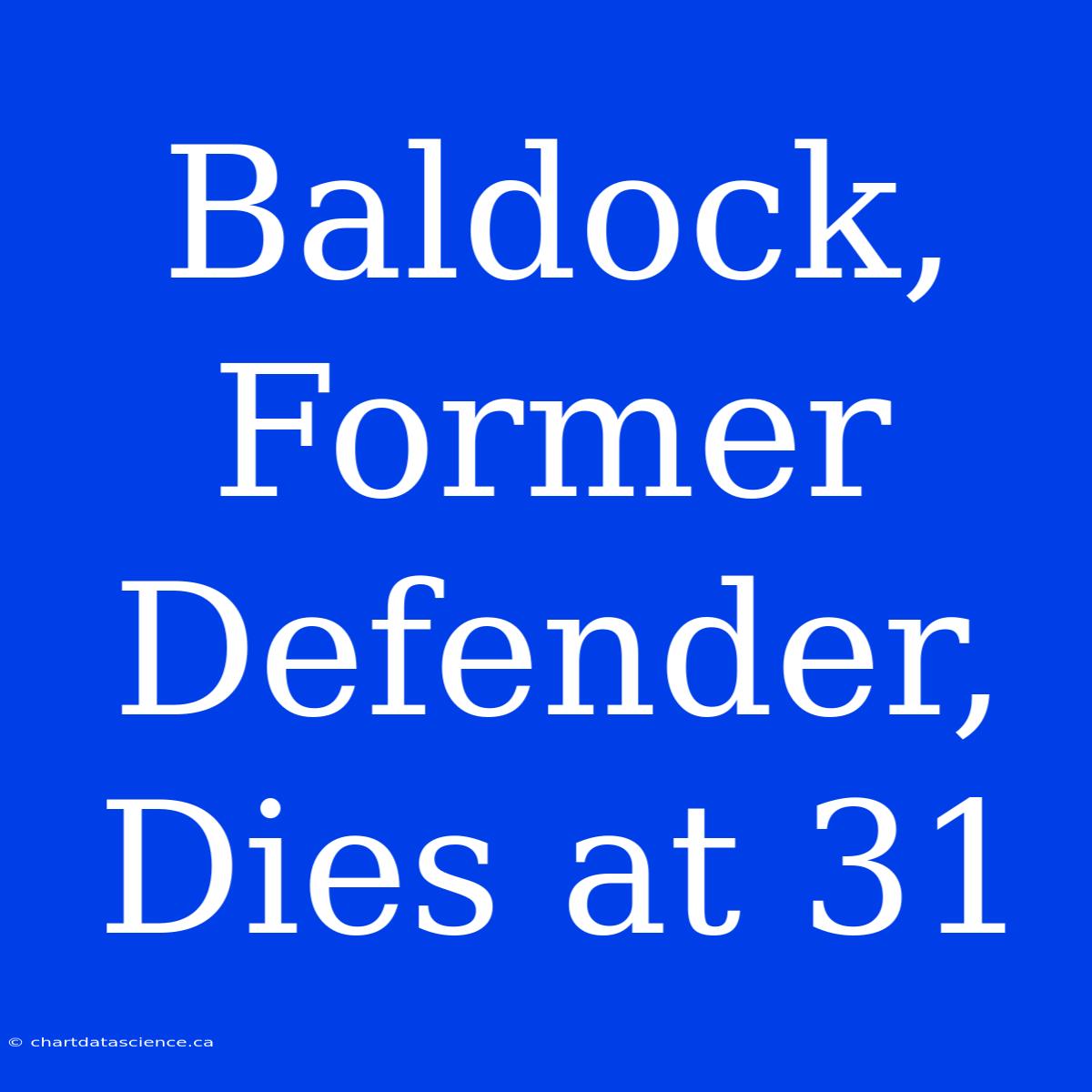 Baldock, Former Defender, Dies At 31