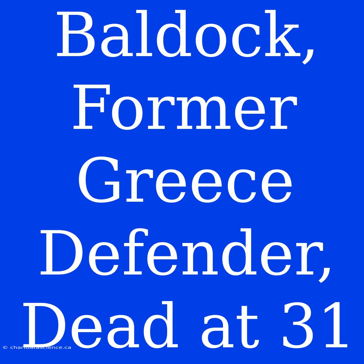 Baldock, Former Greece Defender, Dead At 31