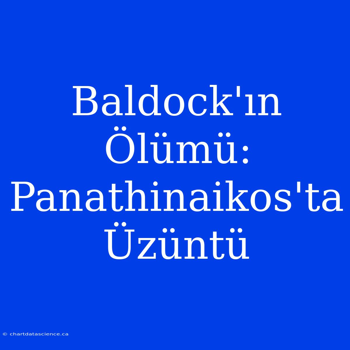 Baldock'ın Ölümü: Panathinaikos'ta Üzüntü