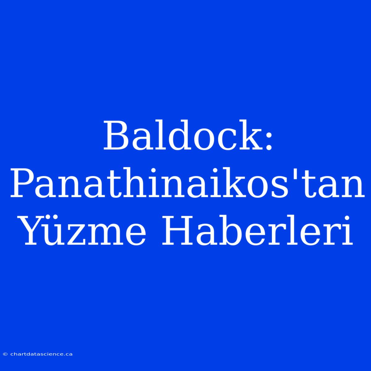 Baldock: Panathinaikos'tan Yüzme Haberleri