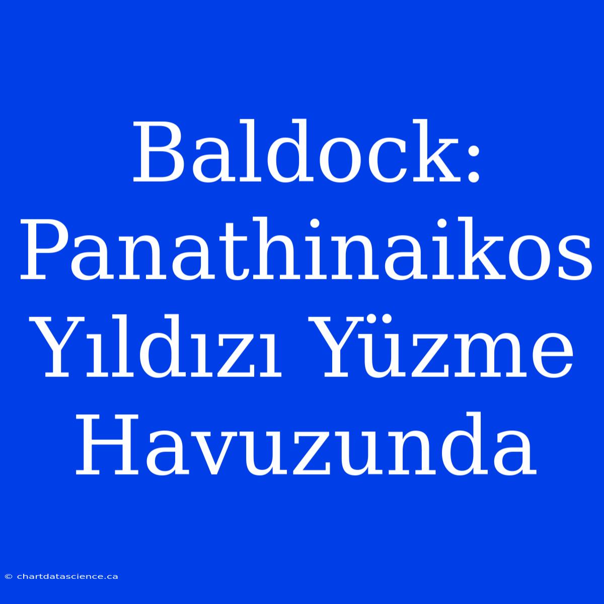 Baldock: Panathinaikos Yıldızı Yüzme Havuzunda