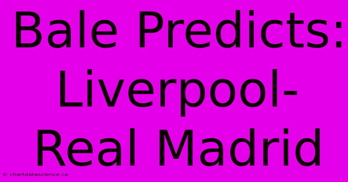 Bale Predicts: Liverpool-Real Madrid