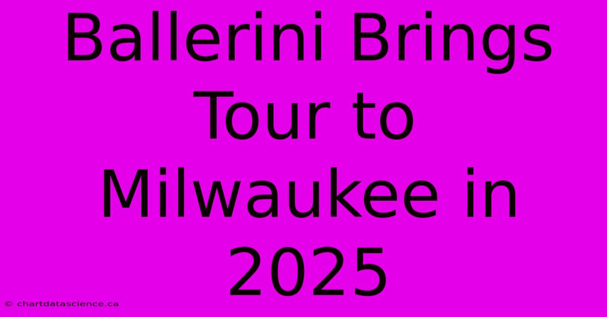 Ballerini Brings Tour To Milwaukee In 2025