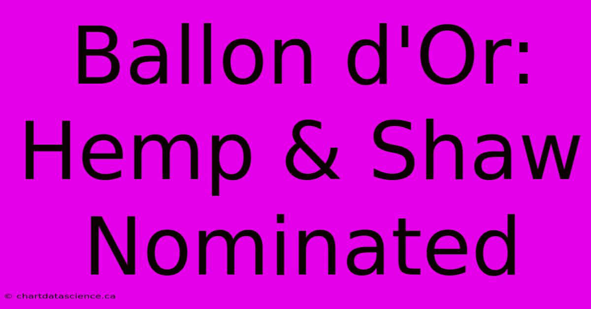 Ballon D'Or: Hemp & Shaw Nominated