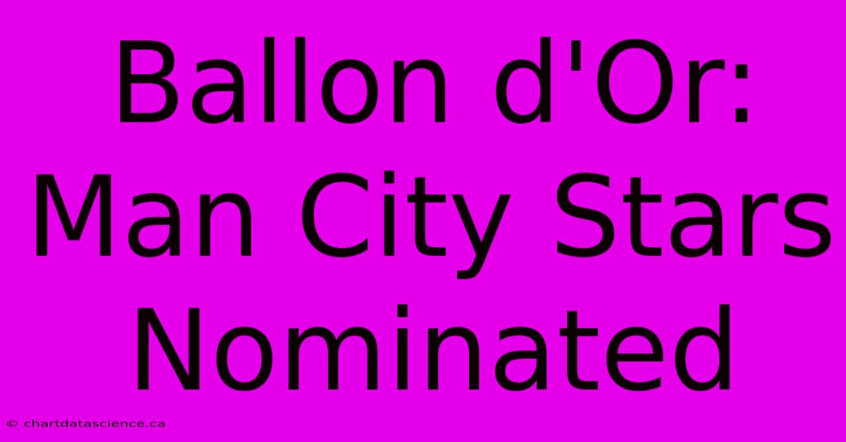 Ballon D'Or: Man City Stars Nominated