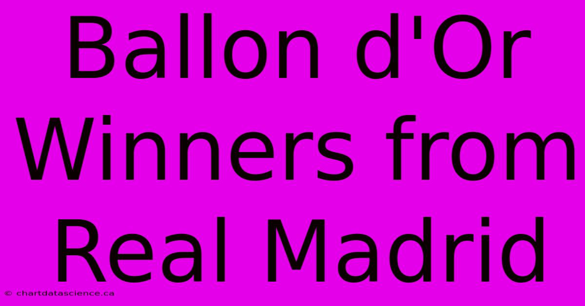 Ballon D'Or Winners From Real Madrid