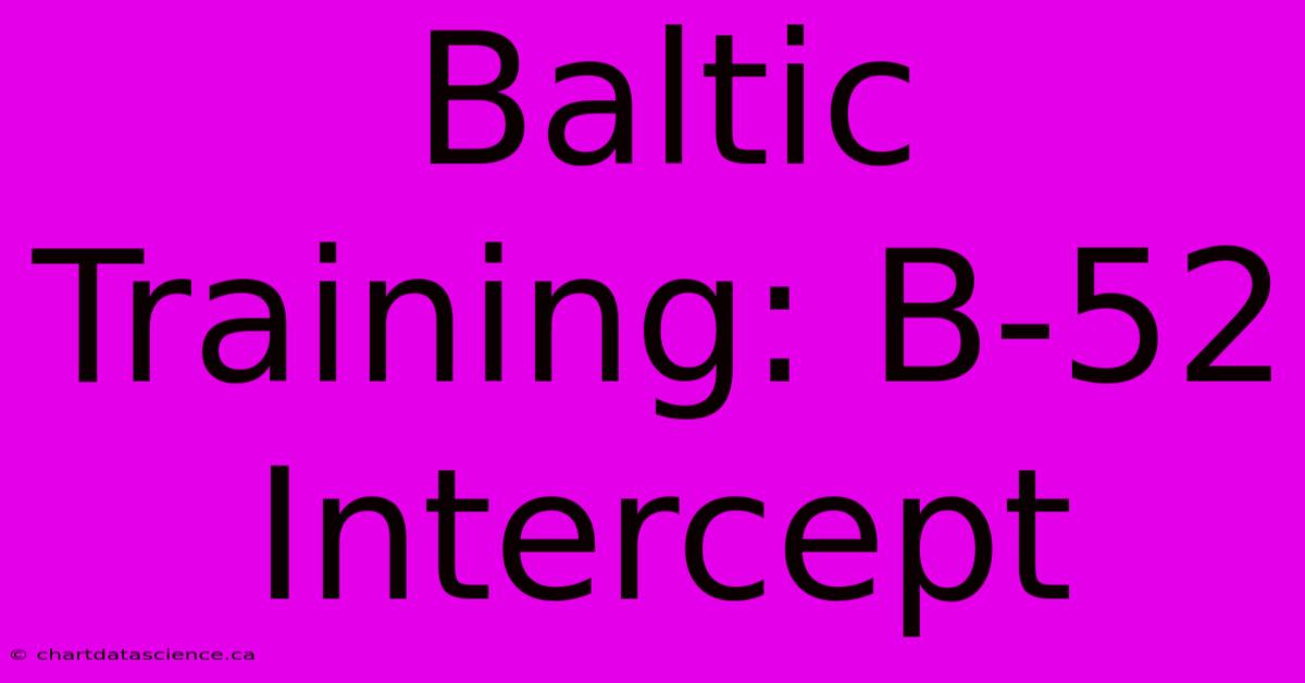 Baltic Training: B-52 Intercept