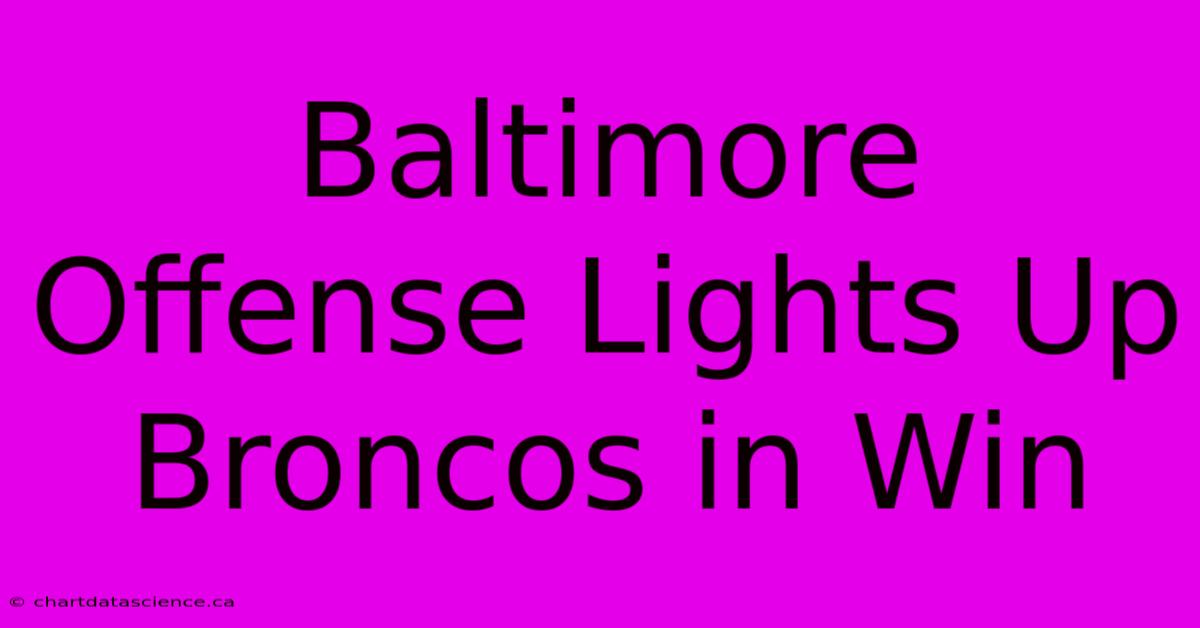 Baltimore Offense Lights Up Broncos In Win