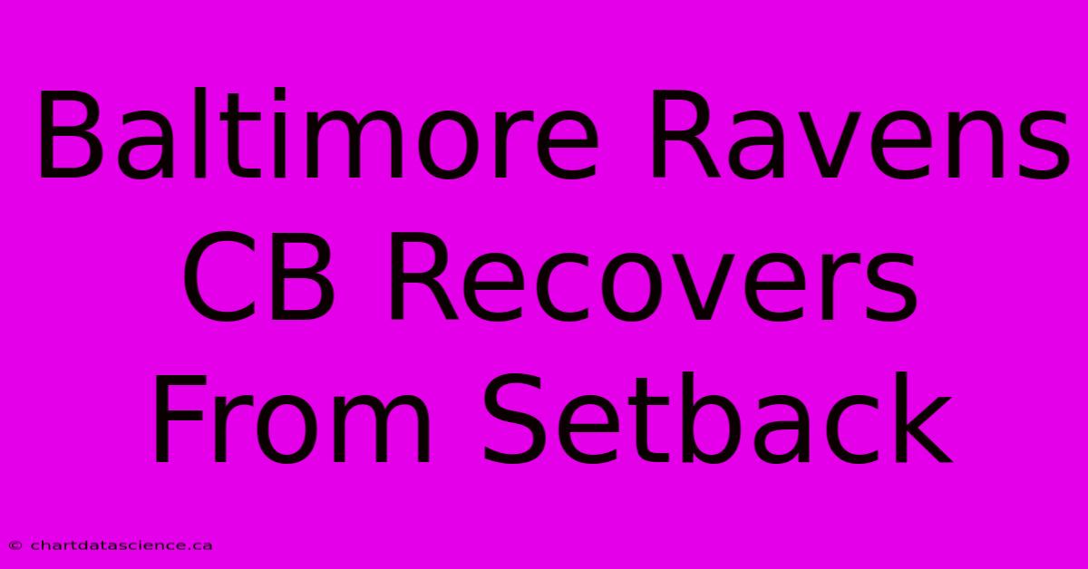 Baltimore Ravens CB Recovers From Setback