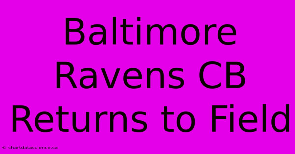 Baltimore Ravens CB Returns To Field