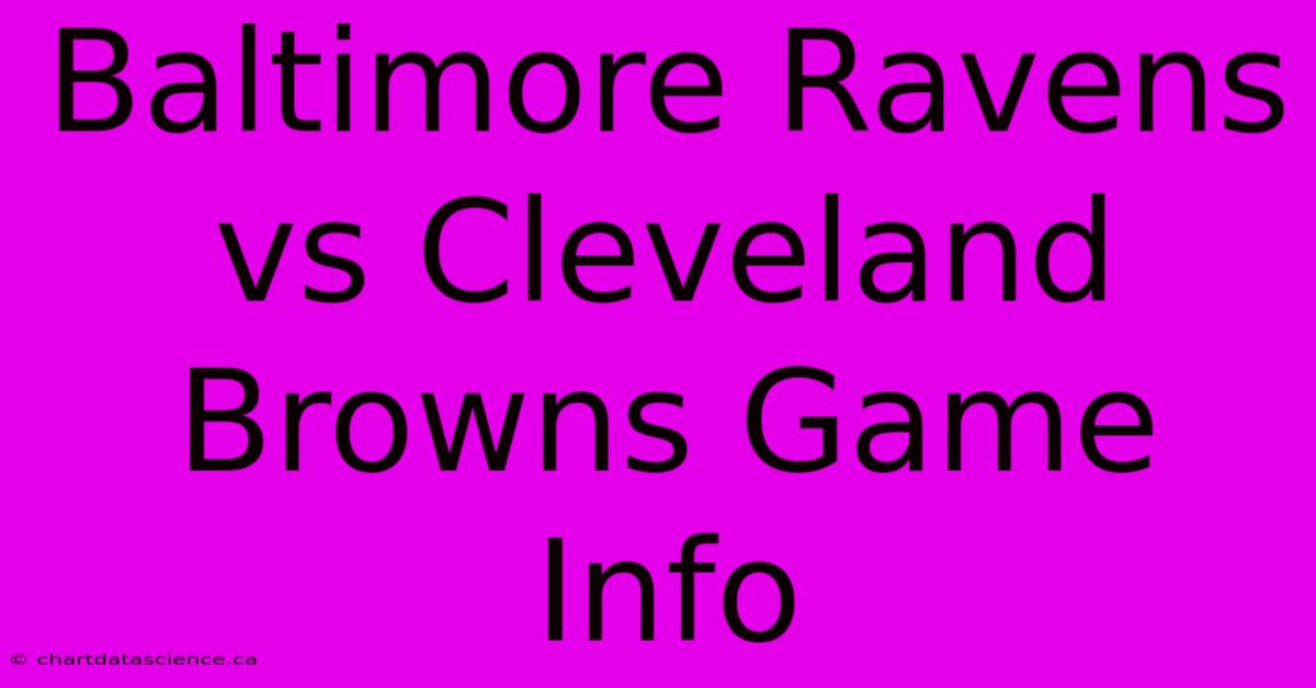 Baltimore Ravens Vs Cleveland Browns Game Info