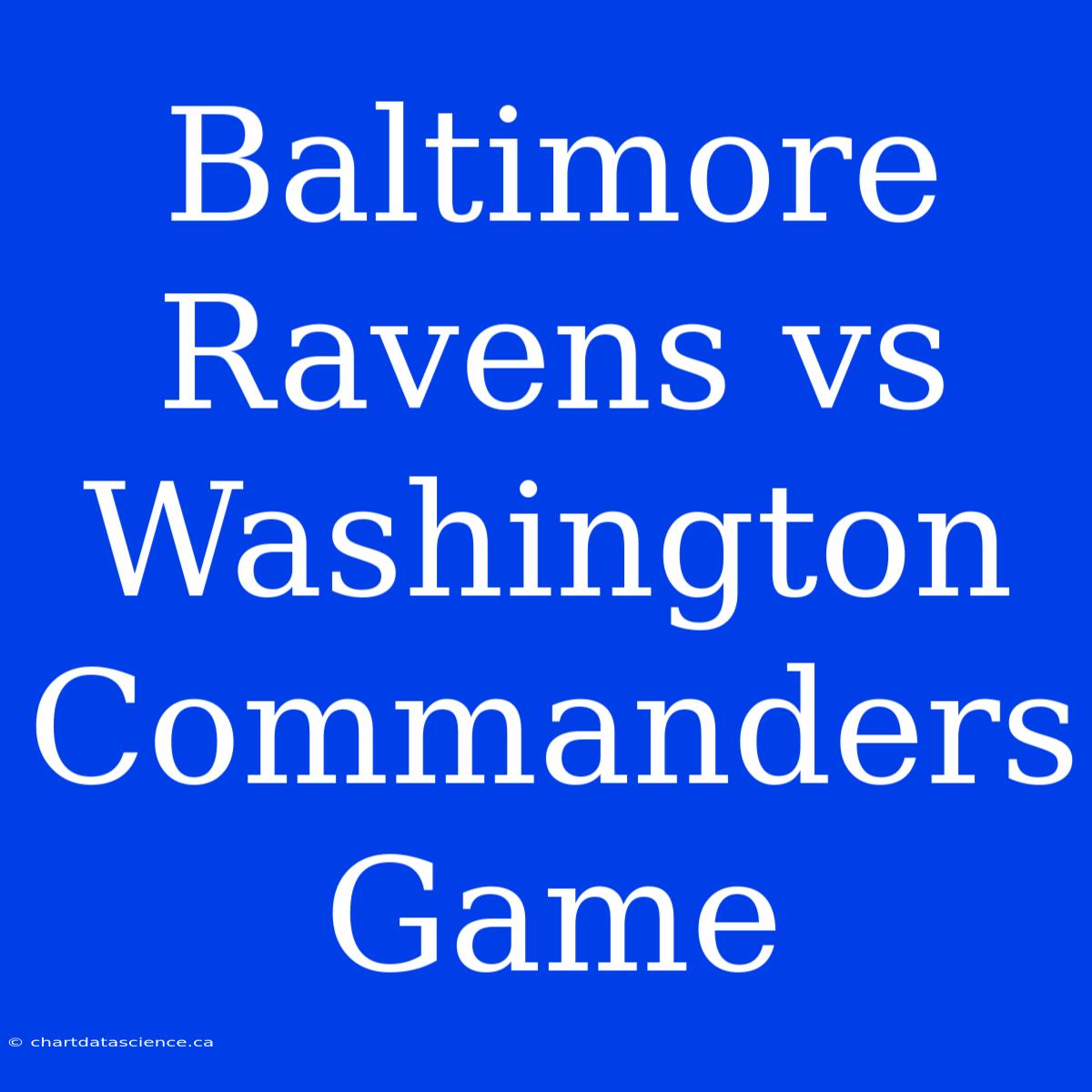 Baltimore Ravens Vs Washington Commanders Game