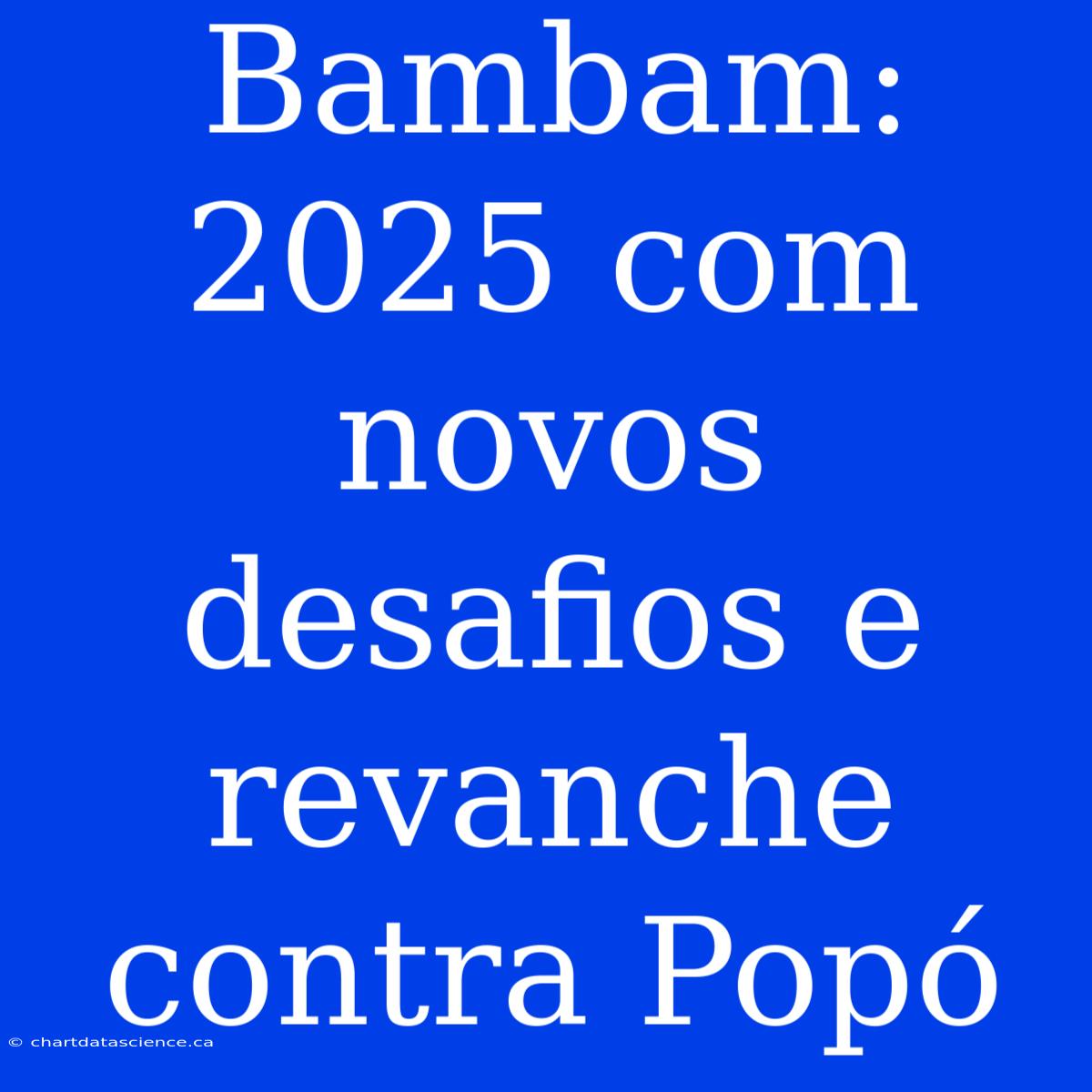 Bambam: 2025 Com Novos Desafios E Revanche Contra Popó