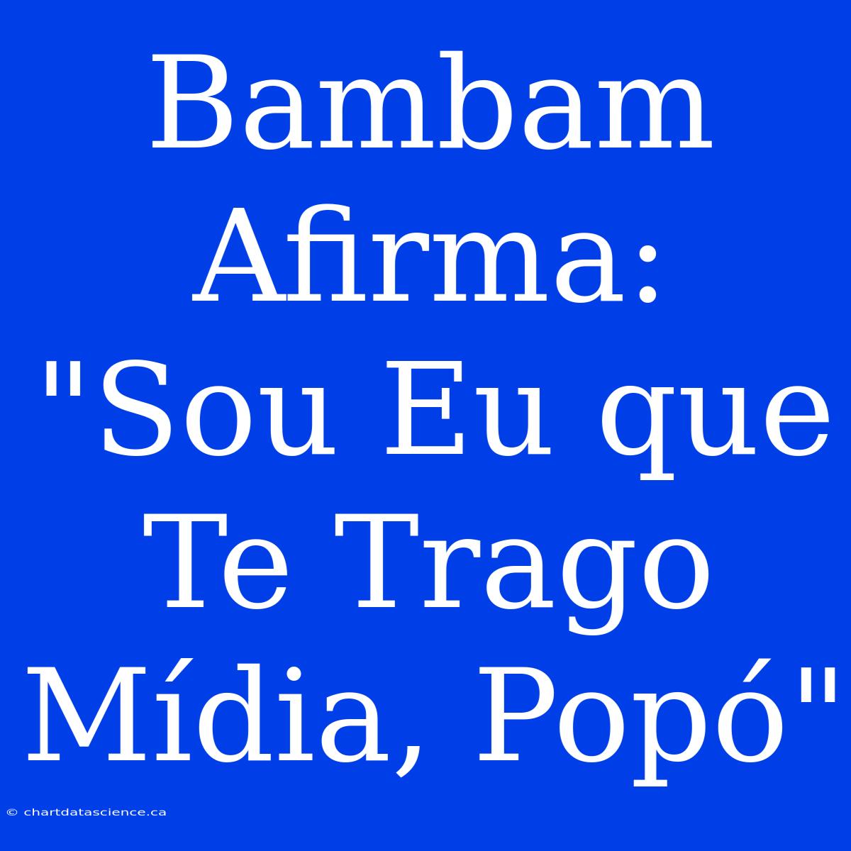 Bambam Afirma: 