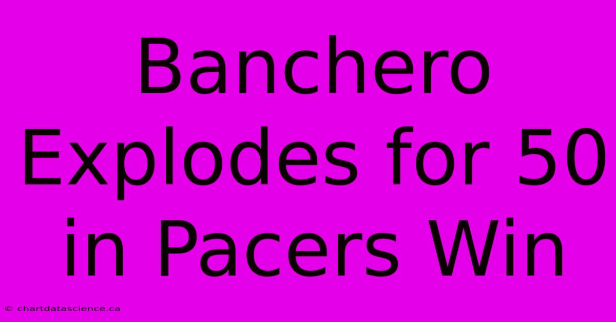 Banchero Explodes For 50 In Pacers Win