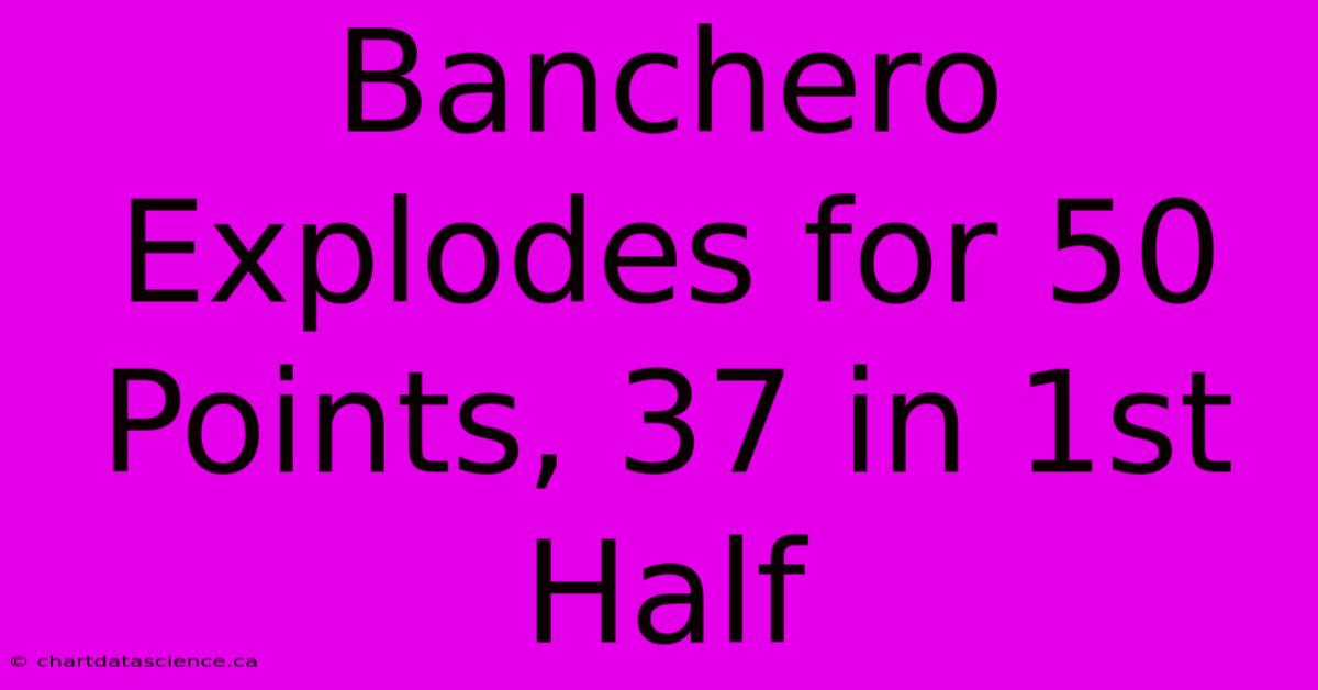 Banchero Explodes For 50 Points, 37 In 1st Half