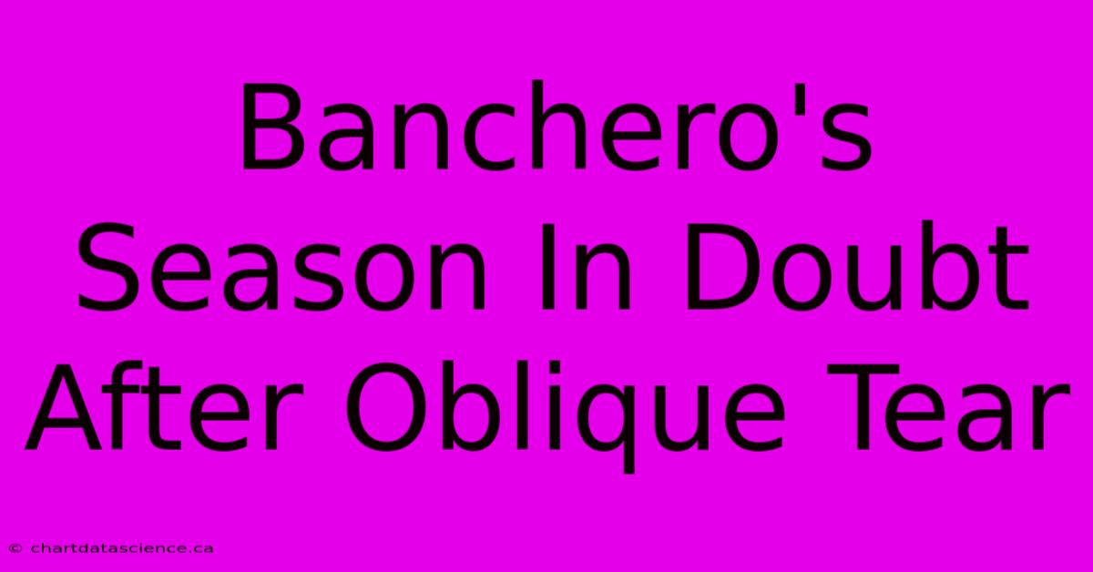 Banchero's Season In Doubt After Oblique Tear