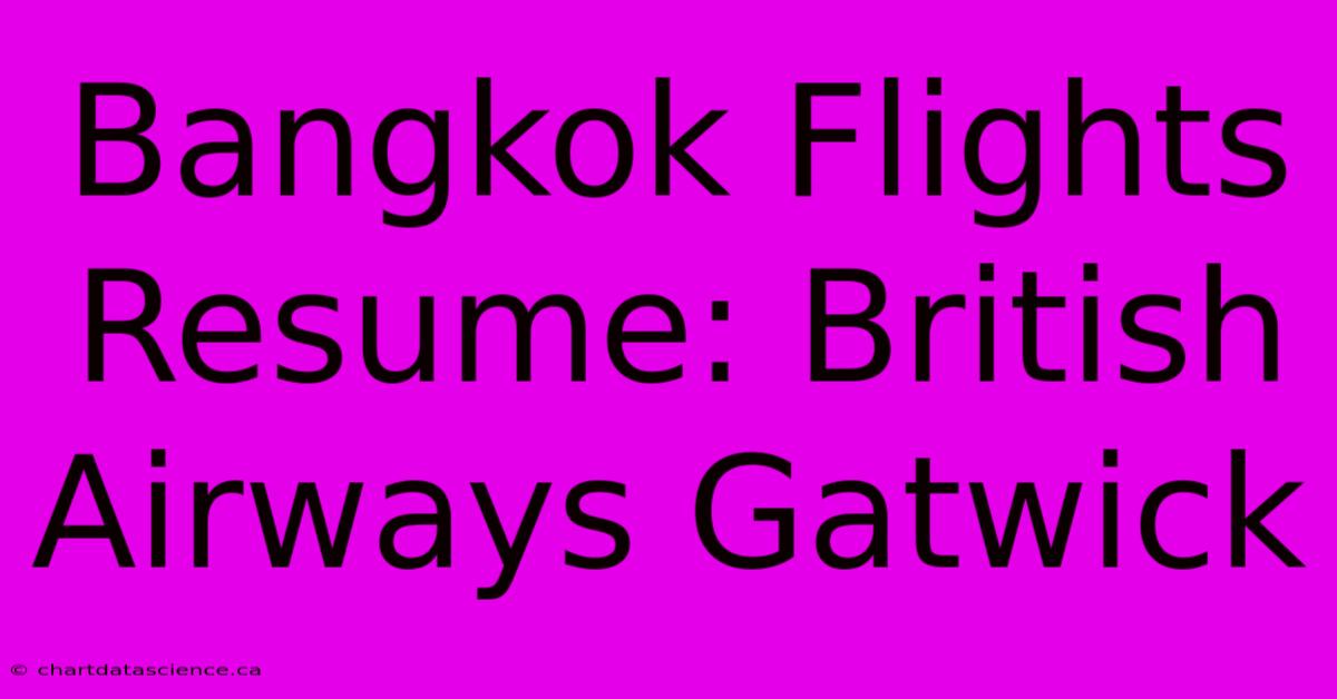 Bangkok Flights Resume: British Airways Gatwick