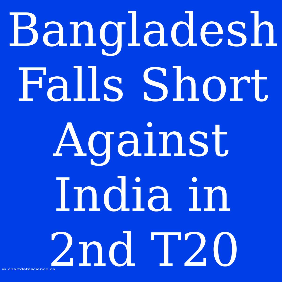 Bangladesh Falls Short Against India In 2nd T20