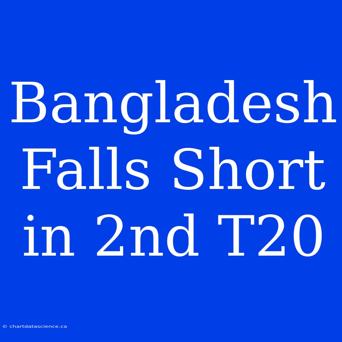 Bangladesh Falls Short In 2nd T20