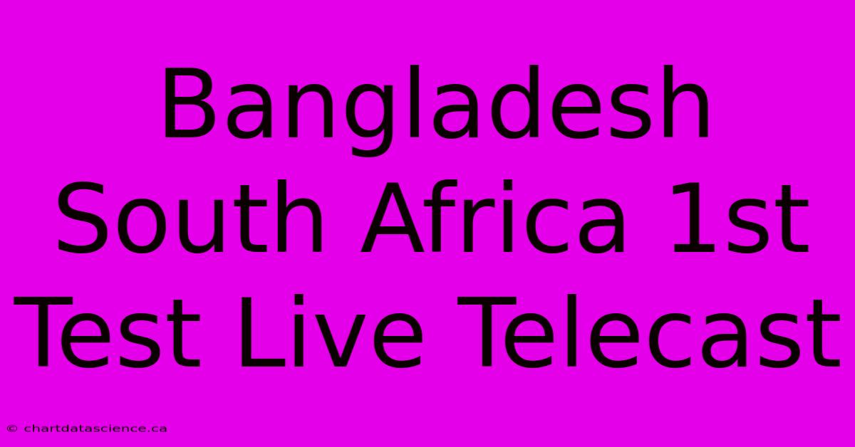 Bangladesh South Africa 1st Test Live Telecast