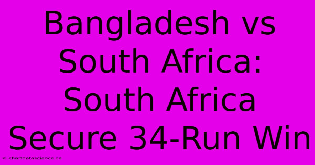 Bangladesh Vs South Africa: South Africa Secure 34-Run Win