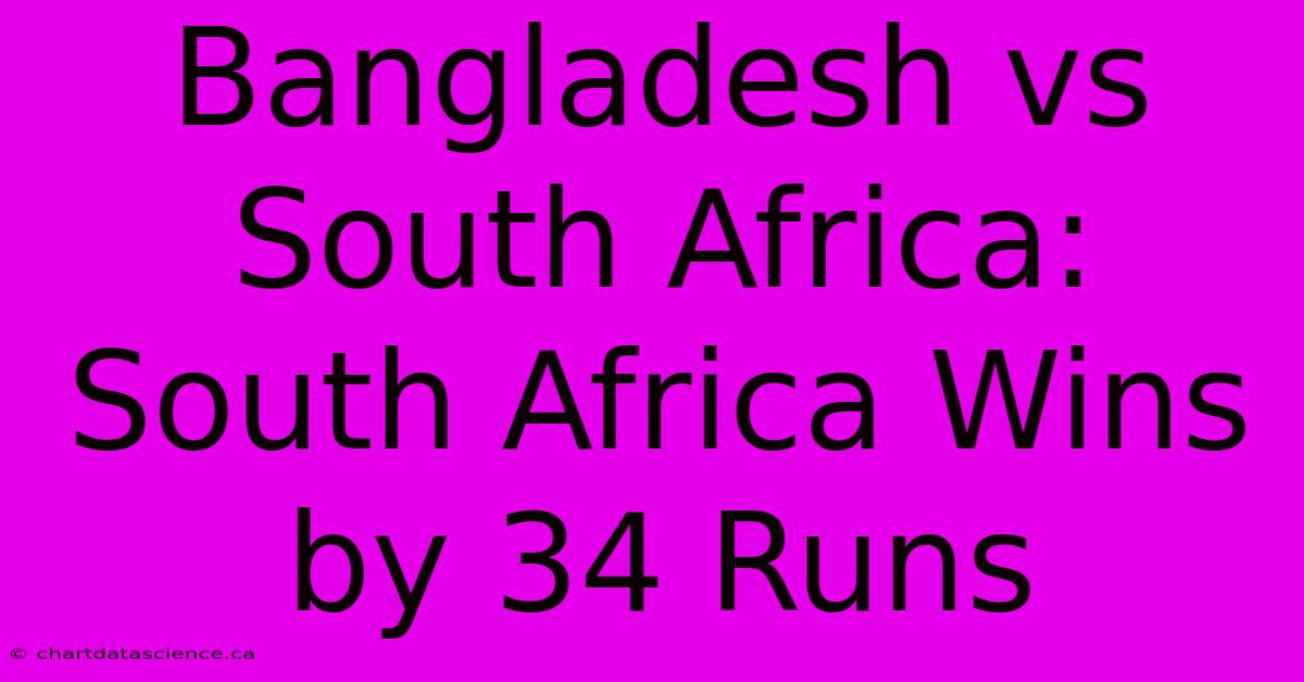 Bangladesh Vs South Africa: South Africa Wins By 34 Runs