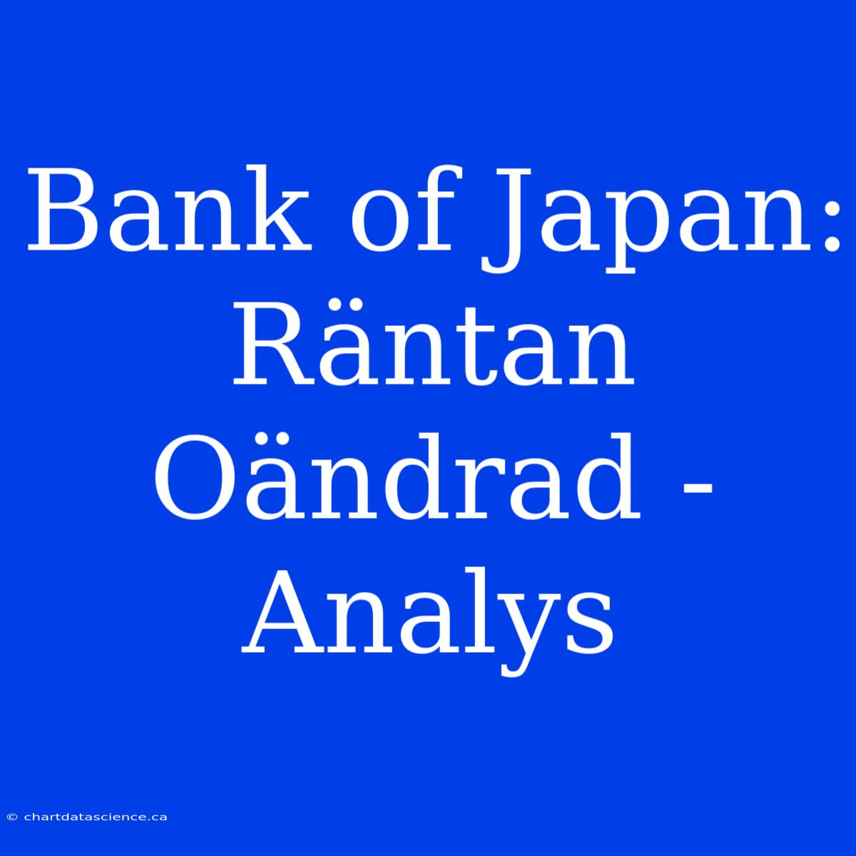 Bank Of Japan: Räntan Oändrad - Analys