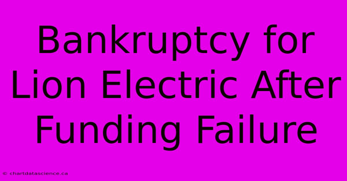 Bankruptcy For Lion Electric After Funding Failure