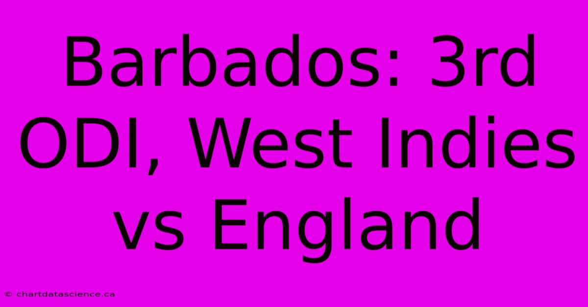 Barbados: 3rd ODI, West Indies Vs England 