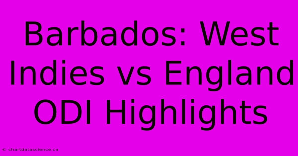 Barbados: West Indies Vs England ODI Highlights