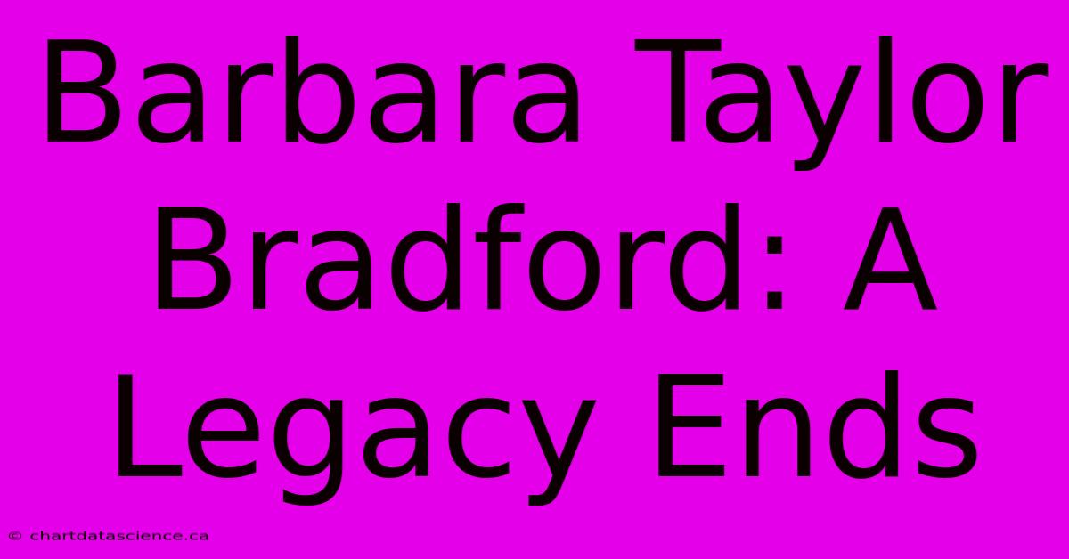 Barbara Taylor Bradford: A Legacy Ends