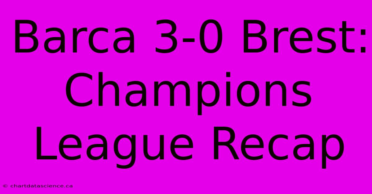 Barca 3-0 Brest: Champions League Recap