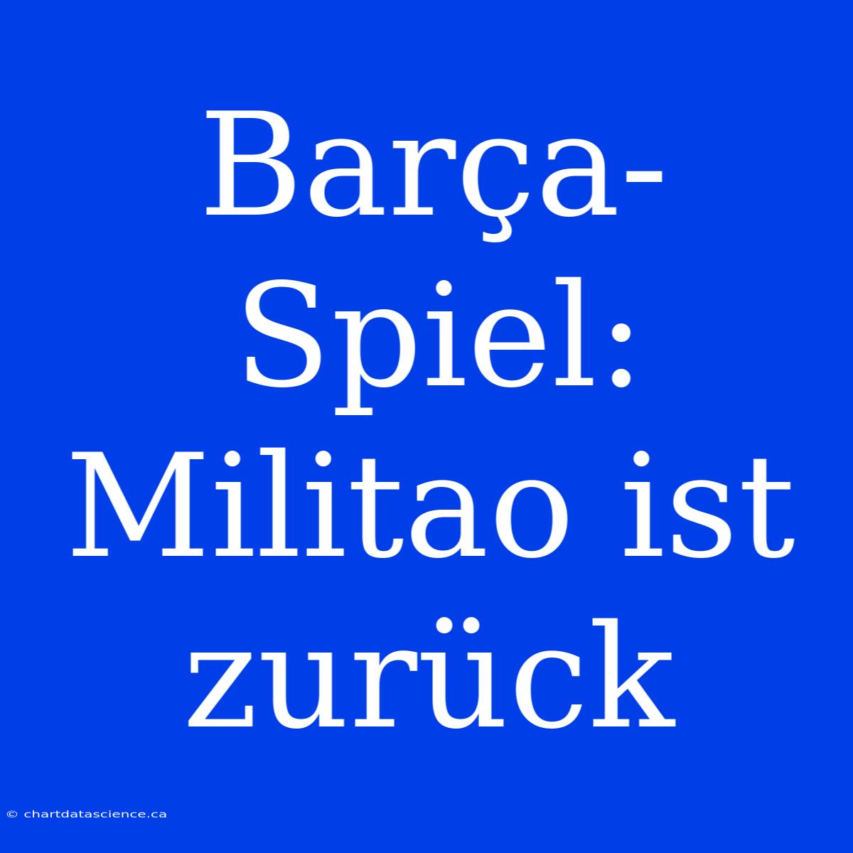 Barça-Spiel: Militao Ist Zurück