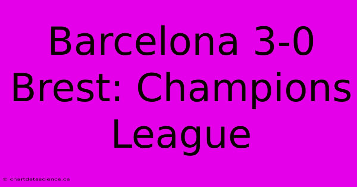 Barcelona 3-0 Brest: Champions League