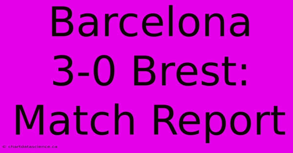 Barcelona 3-0 Brest: Match Report