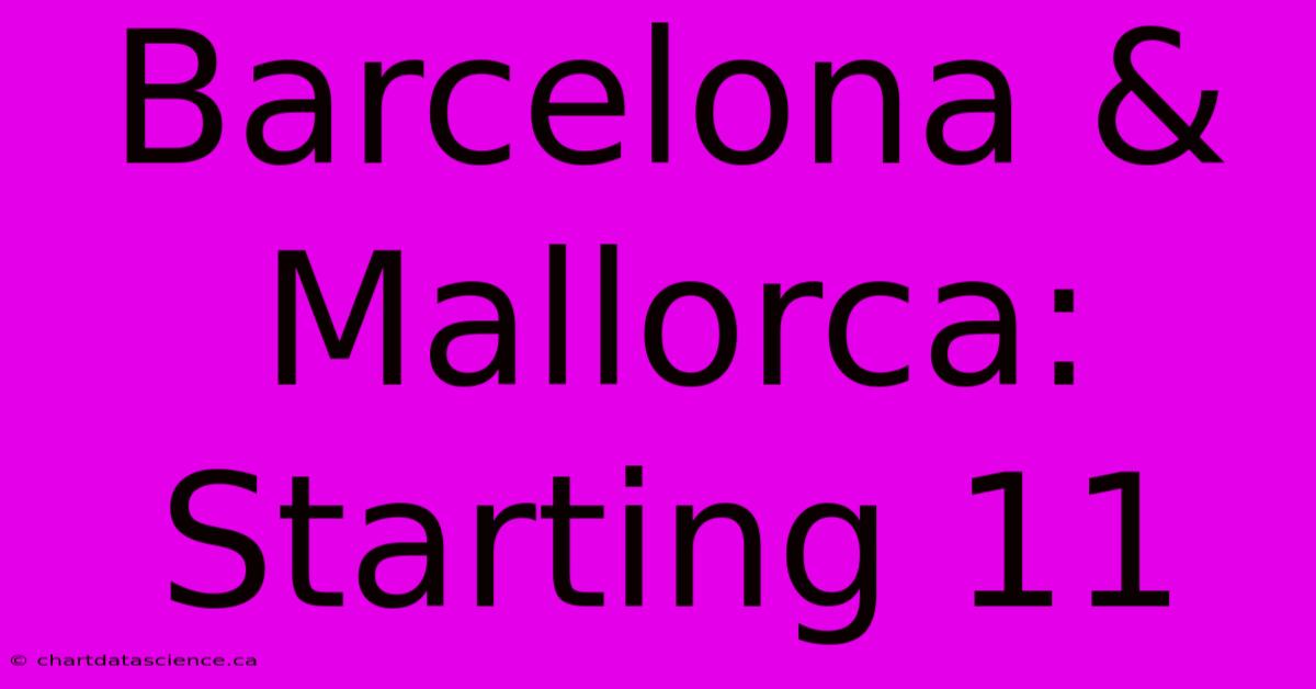 Barcelona & Mallorca: Starting 11