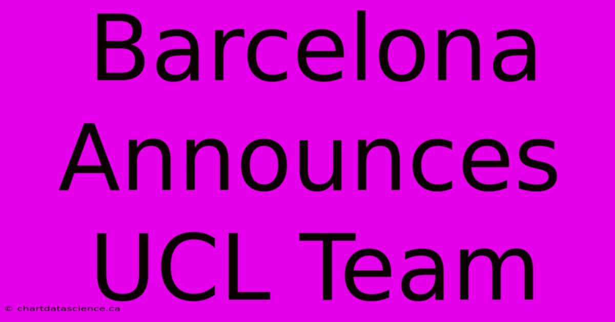 Barcelona Announces UCL Team