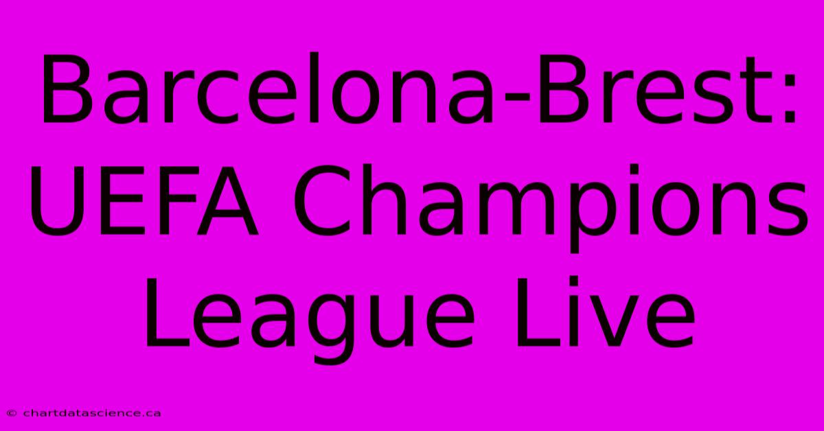 Barcelona-Brest: UEFA Champions League Live