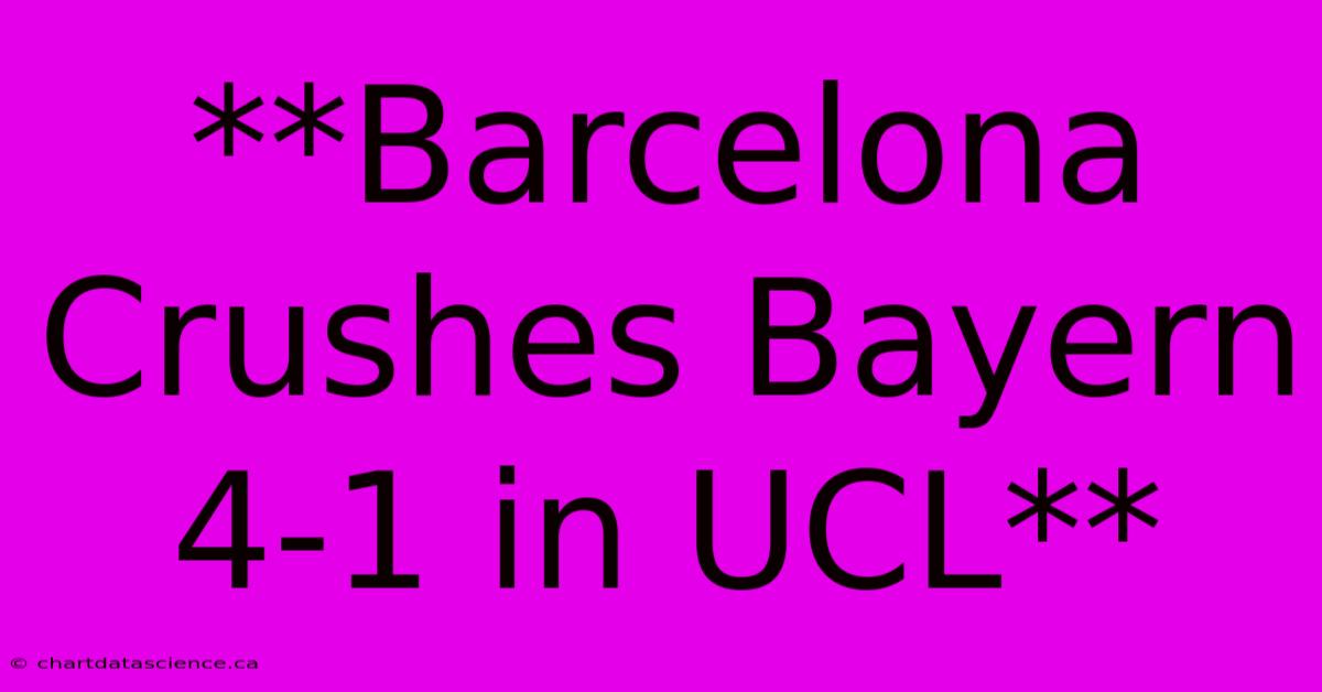 **Barcelona Crushes Bayern 4-1 In UCL**