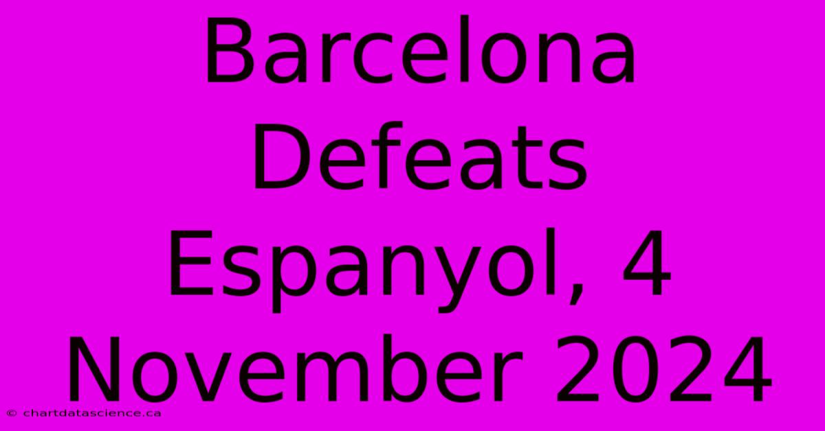 Barcelona Defeats Espanyol, 4 November 2024