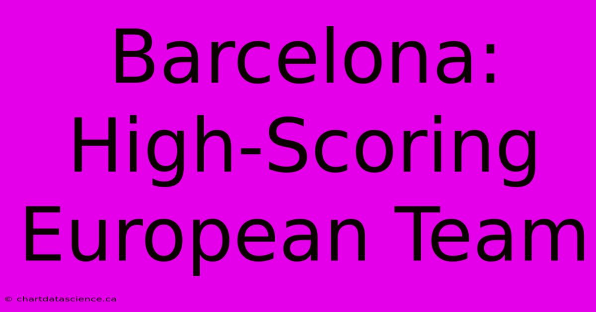 Barcelona: High-Scoring European Team