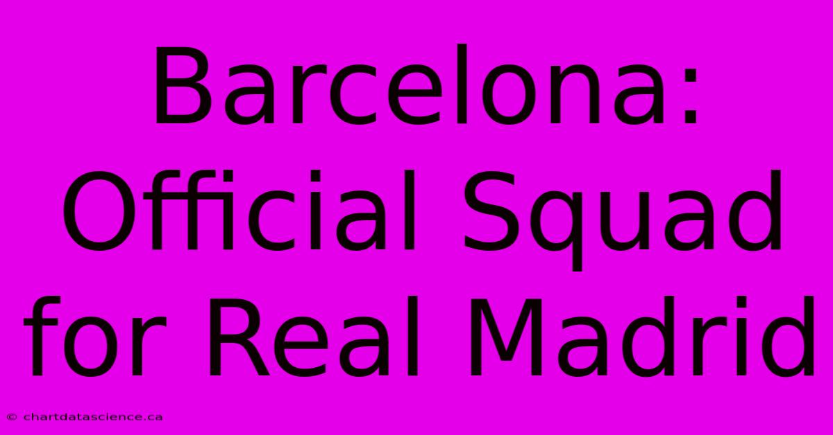 Barcelona: Official Squad For Real Madrid