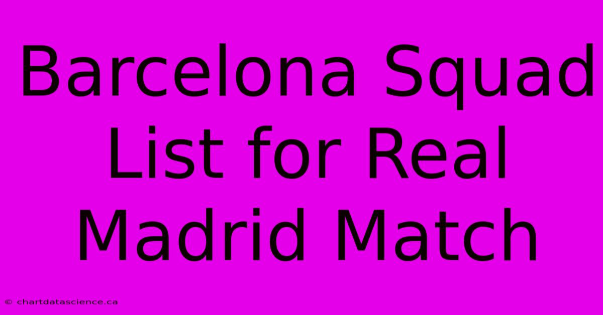 Barcelona Squad List For Real Madrid Match