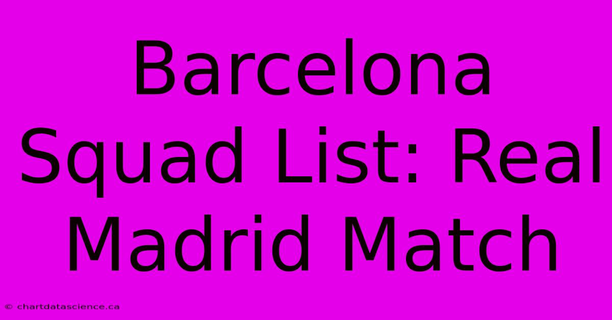 Barcelona Squad List: Real Madrid Match