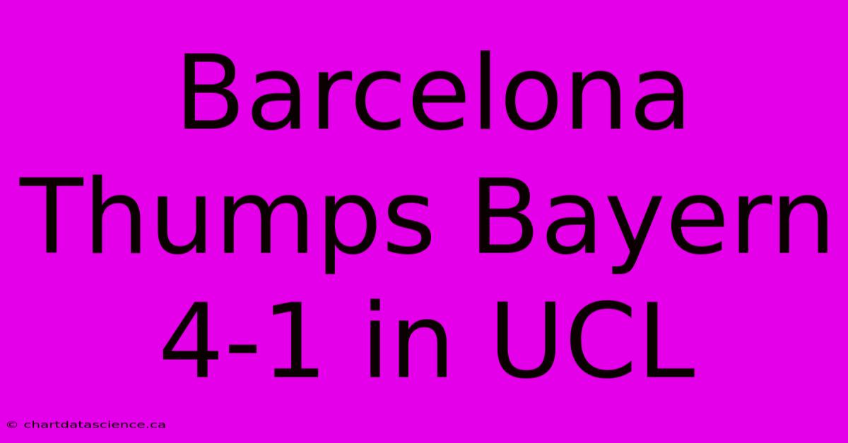 Barcelona Thumps Bayern 4-1 In UCL