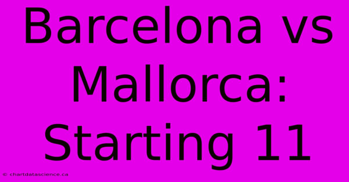 Barcelona Vs Mallorca: Starting 11