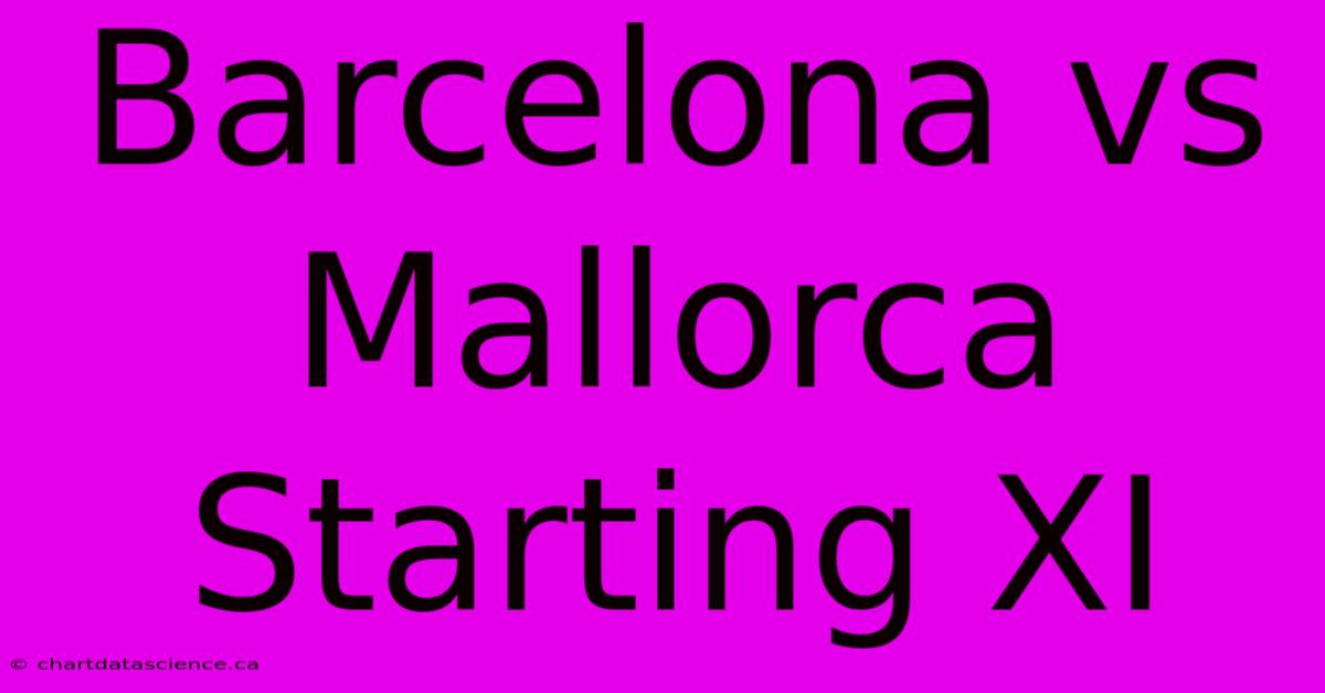 Barcelona Vs Mallorca Starting XI