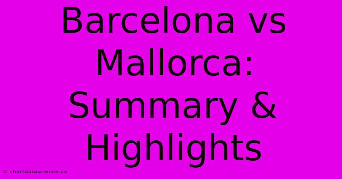 Barcelona Vs Mallorca: Summary & Highlights